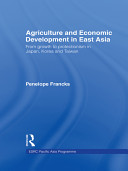 Agriculture and economic development in East Asia : from growth to protectionism in Japan, Korea and Taiwan /