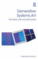 Generative systems art : the work of Ernest Edmonds /