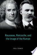 Rousseau, Nietzsche, and the image of the human /