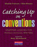 Catching up on conventions : grammar lessons for middle school writers /