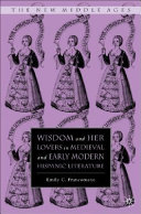 Wisdom and her lovers in medieval and early modern Hispanic literature /