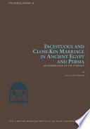 Incestuous and close-kin marriage in ancient Egypt and Persia : an examination of the evidence /