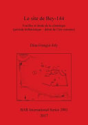 Le site de Bey-144 : fouilles et étude de la céramique (période hellénistique - début de l'ère romaine) /