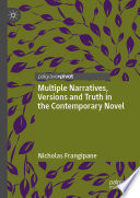 Multiple Narratives, Versions and Truth in the Contemporary Novel /