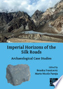 Imperial horizons of the silk roads : archaeological case studies /