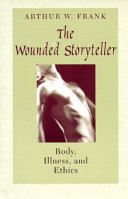 The wounded storyteller : body, illness, and ethics /