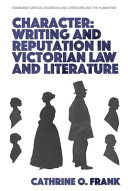 Character : writing and reputation in Victorian law and literature /