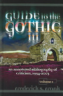 Guide to the Gothic III : an annotated bibliography of criticism, 1994-2003 /