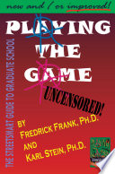 Playing the game : the streetsmart guide to graduate school /