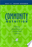 Community nutrition : applying epidemiology to contemporary practice /