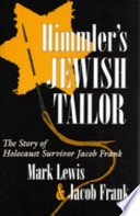 Himmler's Jewish tailor : the story of Holocaust survivor Jacob Frank /