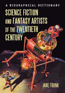 Science fiction and fantasy artists of the twentieth century : a biographical dictionary /