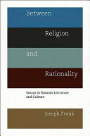 Between religion and rationality : essays in Russian literature and culture /