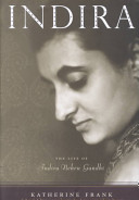 Indira : the life of Indira Nehru Gandhi /