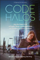 Code Halos : How the Digital Lives of People, Things, and Organizations are Changing the Rules of Business.