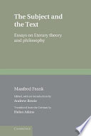 The subject and the text : essays on literary theory and philosophy /