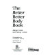 The better better body book /
