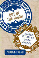 Out in the union : a labor history of queer America /