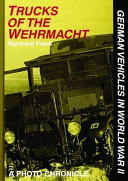 Trucks of the Wehrmacht : a photo chronicle /