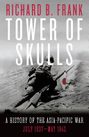 Tower of skulls : a history of the Asia-Pacific war /
