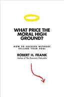What price the moral high ground? : ethical dilemmas in competitive environments /