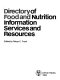 Directory of food and nutrition information services and resources /