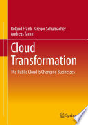 Cloud Transformation  : The Public Cloud Is Changing Businesses /