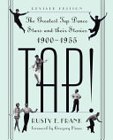 Tap! : the greatest tap dance stars and their stories, 1900-1955 /
