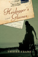 Heidegger's glasses : a novel /