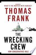 The wrecking crew : how conservatives rule /