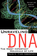 Unraveling DNA : the most important molecule of life /
