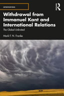 Withdrawal from Immanuel Kant and international relations : the global unlimited /