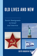 Old lives and new : Soviet immigrants in Israel and America /