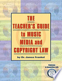 The teacher's guide to music, media, and copyright law /