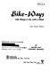 Bike-ways (101 things to do with a bike) /
