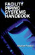 Facility piping systems handbook /