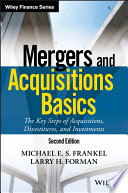 Mergers and acquisitions basics : the key steps of acquisitions, divestitures, and investments /