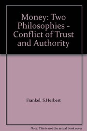 Money : two philosophies, the conflict of trust and authority /