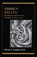 Hidden faults : recognizing and resolving therapeutic disjunctions /