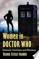 Women in Doctor Who : damsels, feminists and monsters /
