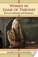 Women in Game of thrones : power, conformity and resistance /