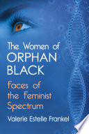 The women of Orphan Black : faces of the feminist spectrum /