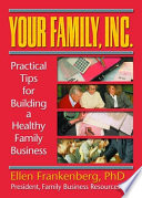 Your family, Inc. : practical tips for building a healthy family business /