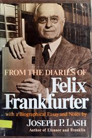 From the diaries of Felix Frankfurter : with a biographical essay and notes /