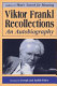 Viktor Frankl recollections : an autobiography /