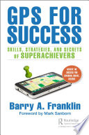 GPS for success : skills, strategies, and secrets of superachievers /