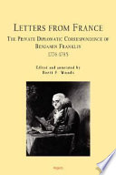 Letters from France : the private diplomatic correspondence of Benjamin Franklin, 1776-1785 /