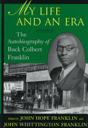 My life and an era : the autobiography of Buck Colbert Franklin /
