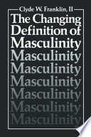 The Changing Definition of Masculinity /