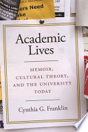 Academic lives : memoir, cultural theory, and the university today /